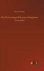 The Chronology of Ancient Kingdoms Amended - Book