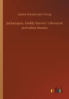 Jackanapes, Daddy Darwins Dovecot and Other Stories - Book