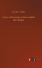 Letters and Journals of James, Eighth Earl of Elgin - Book