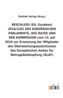 BESCHLUSS (EU, Euratom) 2016/1201 DES EUROPAEISCHEN PARLAMENTS, DES RATES UND DER KOMMISSION vom 13. Juli 2016 zur Ernennung der Mitglieder des UEberwachungsausschusses des Europaischen Amtes fur Betr - Book