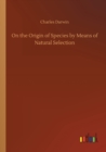 On the Origin of Species by Means of Natural Selection - Book