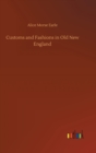 Customs and Fashions in Old New England - Book
