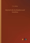 Married Life : Its Shadows and Sunshine - Book