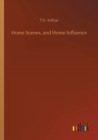 Home Scenes, and Home Influence - Book