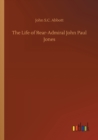 The Life of Rear-Admiral John Paul Jones - Book
