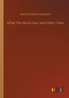 What The Moon Saw And Other Tales - Book