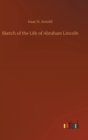 Sketch of the Life of Abraham Lincoln - Book