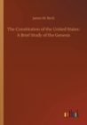 The Constitution of the United States : A Brief Study of the Genesis - Book