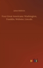 Four Great Americans : Washington, Franklin, Webster, Lincoln - Book