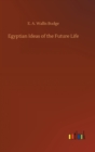 Egyptian Ideas of the Future Life - Book