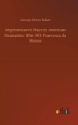 Representative Plays by American Dramatists : 1856-1911: Francesca da Rimini - Book