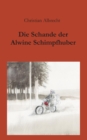 Die Schande Der Alwine Schimpfhuber - Book