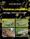 Tigersalamander : Biologie, Haltung und Zucht - Book