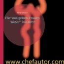 Fur was gehen Frauen "lieber" ins Bett? : www.chefautor.com - Book