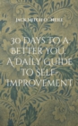 30 Days to a Better You : A Daily Guide to Self-Improvement - Book