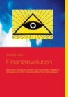 Finanzrevolution : Was droht Wirtschaft, Boersen und Vermoegen? Moegliche Szenarien bis 2020 mit einem Blick hinter die Kulissen - Book