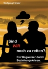 Sind wir noch zu retten? : Ein Wegweiser durch Beziehungskrisen. - Book