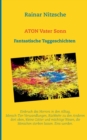 ATON Vater Sonn : Fantastische Taggeschichten. 222 Shortshortstories. - Book