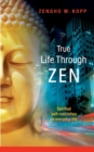 True Life Through Zen : Spiritual self-realisation in daily life - Book