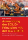Anwendung der SOLID-Prinzipien mit der IEC 61131-3 : 5 Prinzipien fur objektorientiertes Softwaredesign in der SPS-Programmierung - Book