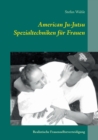 American Ju-Jutsu Spezialtechniken fur Frauen : Realistische Frauenselbstverteidigung - Book