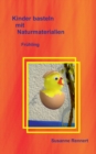 Kinder basteln mit Naturmaterialien : Fruhling - Book