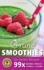 Gr?ne Smoothies - Die besten Rezepte : 99 x gesund, einfach, schnell und lecker - Book