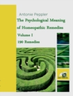 The Psychological Meaning of Homeopathic Remedies : Volume I - Book
