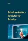 Technik verkaufen : Verkaufen fur Techniker - Book