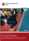 Von Trainern fur Trainer : Sportartspezifische Ansatze, Entwicklungen und Loesungen ausgewahlter Studienarbeiten der Trainerakademie Koeln - Book
