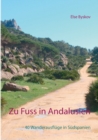 Zu Fuss in Andalusien : 40 Wanderausfluge in Sudspanien - Book