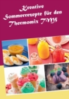 Kreative Sommerrezepte Fur Den Thermomix Tm5 - Book