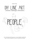 DIY Line Art People - zeichnen, aufhangen, bewundern! : Mal- & Zeichenbuch fur Erwachsene + Line Art Liebhaber: Erstelle deine eigene, moderne Wanddeko aus diesen 33 kunstlerischen Vorlagen! - Book
