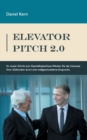 Elevator Pitch 2.0 : Ihr erster Schritt zum Geschaftsabschluss: Wecken Sie das Interesse Ihrer Zielkunden durch eine massgeschneiderte Ansprache. - Book