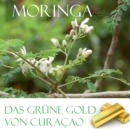 Das grune Gold von Curacao : Moringa - Book