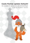 Coole Fuchse spielen Schach : Ein Lehrbuch fur Schulschach und Schachanfanger - Book