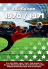 Die Saison 1970 / 1971 Ein Jahr Im Fussball - Spiele, Statistiken, Tore Und Legenden Des Weltfussballs - Book