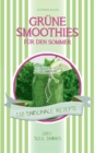 Grune Smoothies fur den Sommer : 110 saisonale Rezepte - 100% Soul Drinks - Book