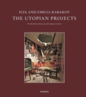 Ilya and Emilia Kabakov : The Utopian Projects - Book