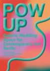 POW UP : Galerie Wedding, Berlin - Book