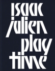 Isaac Julien : Playtime - Book