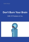 Don't Burn Your Brain : EMR, RF Radiation & You - Book