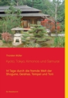 Kyoto, Tokyo, Kimonos und Samurai : 14 Tage durch die fremde Welt der Shogune, Geishas, Tempel und Torii - Ein Reisebericht - Book