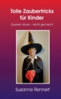 Tolle Zaubertricks fur Kinder : Zaubern lernen - leicht gemacht - Book