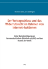 Der Vertragsschluss und das Widerrufsrecht im Rahmen von Internet-Auktionen : Unter Berucksichtigung der Fernabsatzrichtlinie (Richtlinie 97/7/EG) und des Ricardo.de-Urteils - Book
