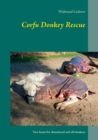Corfu Donkey Rescue : New home for abandoned and old donkeys - Book