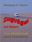 Zugvoegel auf Radern : Von Michelstadt nach Marrakech - Book