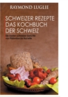 Schweizer Rezepte - Das Kochbuch Der Schweiz - Book