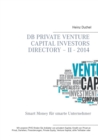 DB Private Venture Capital Investors Directory - II - 2014 : Smart Money fur smarte Unternehmer - Book