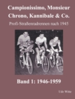 Campionissimo, Monsieur Chrono, Kannibale & Co. : Profi-Strassenradrennen nach 1945, Band 1: 1946-1959 - Book